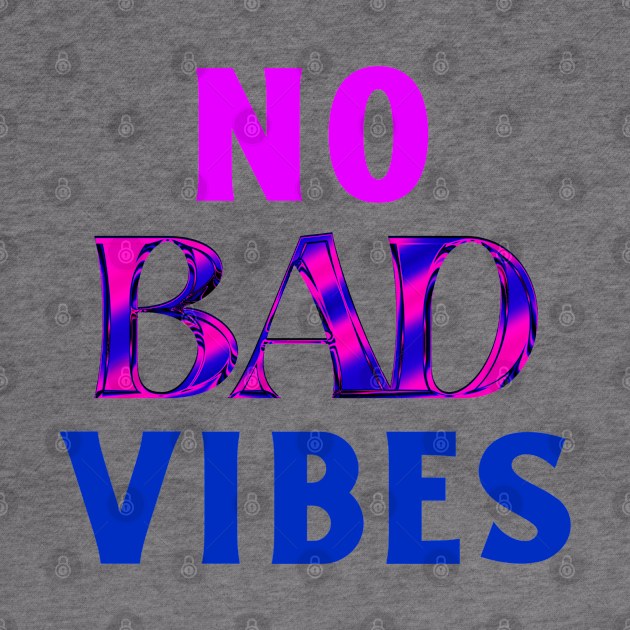 No Bad Vibes by MIRO-07